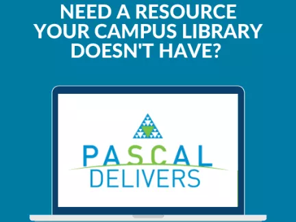 Need a resource your campus library doesn&#039;t have? PASCAL Delivers