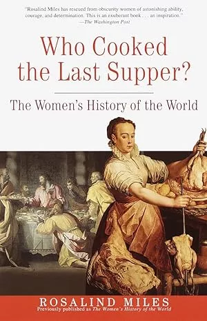 Who Cooked The Last Supper? The Women's History of the World
