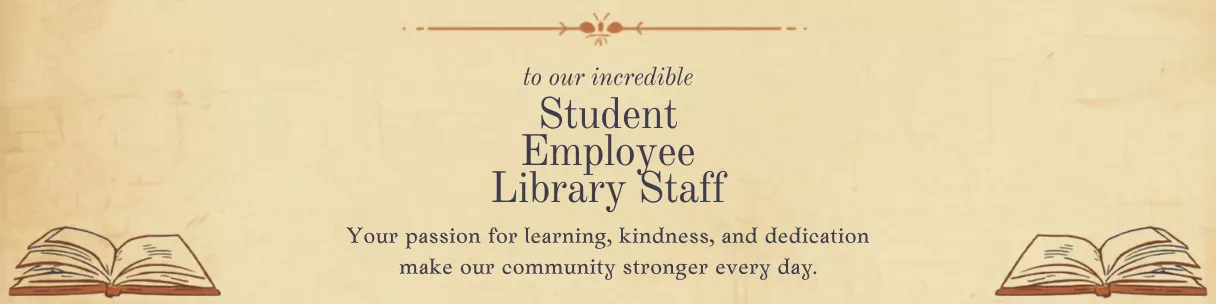 Thank you to our student library employees