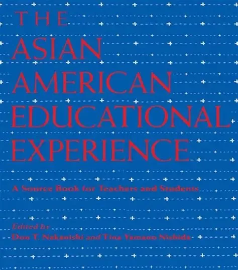 The Asian American educational experience : a source book for teachers and students